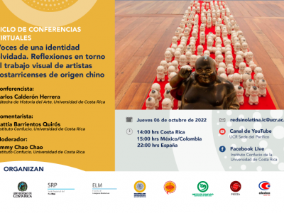 Conferencias virtuales: Voces de una identidad olvidada. Reflexiones en torno al trabajo visual de artistas costarricenses de origen chino.